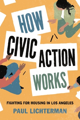 How Civic Action Works: Fighting for Housing in Los Angeles (Princeton Studies in Cultural Sociology #8)