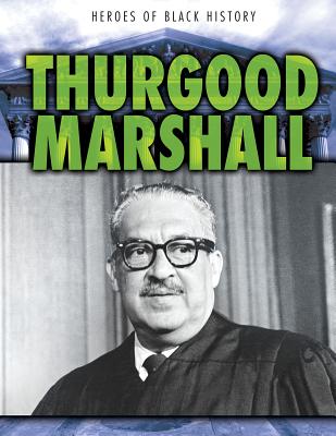 Thurgood Marshall (Heroes of Black History)