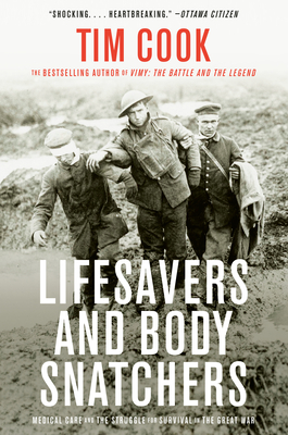 Lifesavers and Body Snatchers: Medical Care and the Struggle for Survival in the Great War Cover Image