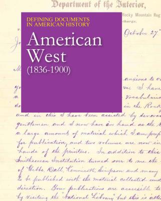 Defining Documents in American History: American West (1836-1900): Print Purchase Includes Free Online Access Cover Image