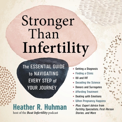 Navigating Infertility: A Complete Guide for the Hopeful Parent By Heather Huhman Cover Image