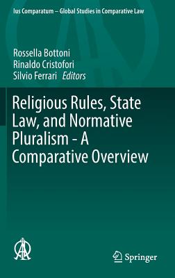 Religious Rules, State Law, and Normative Pluralism - A Comparative Overview (Ius Comparatum - Global Studies in Comparative Law #18)