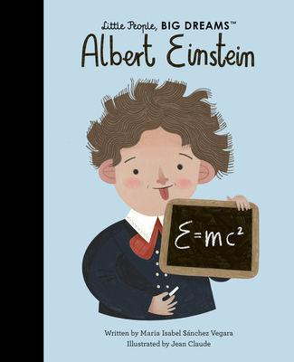 Albert Einstein (Little People, BIG DREAMS) By Maria Isabel Sanchez Vegara, Jean Claude (Illustrator) Cover Image