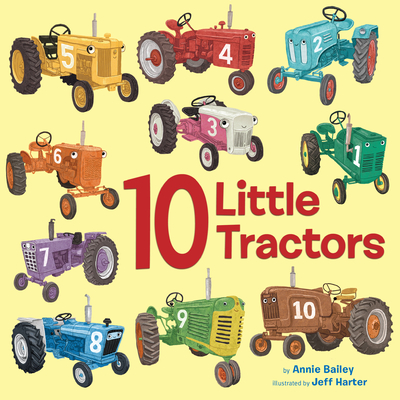 10 Little Tractors (10 Little Vehicles) By Annie Bailey, Jeff Harter (Illustrator) Cover Image
