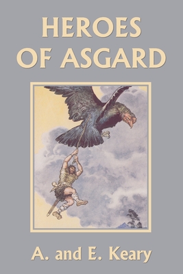 Heroes of Asgard (Black and White Edition) (Yesterday's Classics) By A. And E. Keary Cover Image