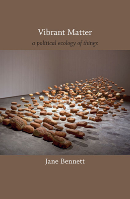 Vibrant Matter: A Political Ecology of Things (John Hope Franklin Center Book) Cover Image