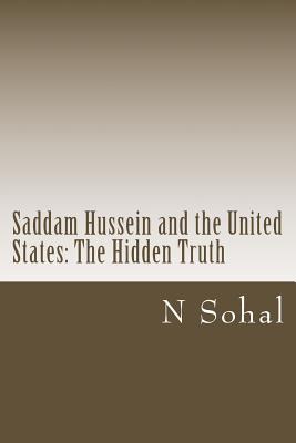 Saddam Hussein and the United States: The Hidden Truth By N. a. Sohal Cover Image