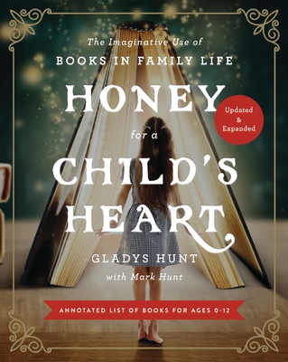 Honey for a Child's Heart: The Imaginative Use of Books in Family Life Cover Image