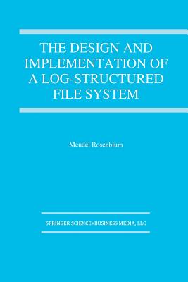 The Design and Implementation of a Log-Structured File System By Mendel Rosenblum Cover Image