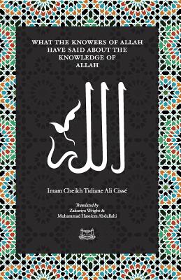 What the Knowersof Allah have said about the Knowledge of Allah Cover Image