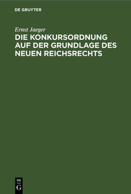 Die Konkursordnung Auf Der Grundlage Des Neuen Reichsrechts Cover Image