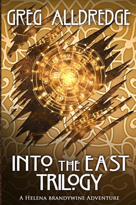 Into the East Trilogy: A Helena Brandywine Adventure By Greg Alldredge Cover Image