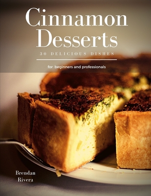 Cinnamon Desserts: 30 delicious dishes Cover Image