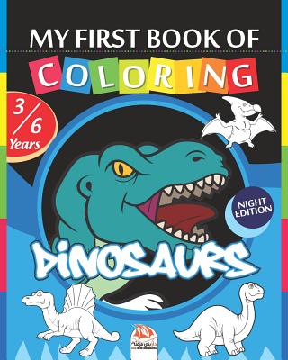 My first coloring book - Dinosaurs - Night edition: Coloring Book For Children 3 to 6 Years - 25 Drawings By Dar Beni Mezghana (Editor), Dar Beni Mezghana Cover Image