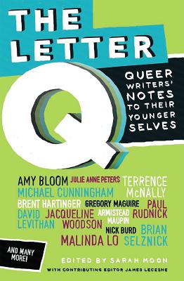 The Letter Q: Queer Writers' Notes to their Younger Selves Cover Image