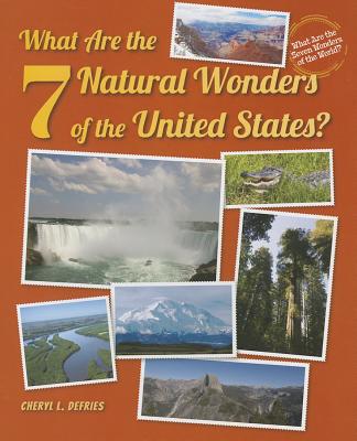 What Are the 7 Natural Wonders of the United States? (What Are the Seven Wonders of the World?)