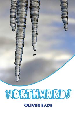 Northwards By Oliver Eade Cover Image