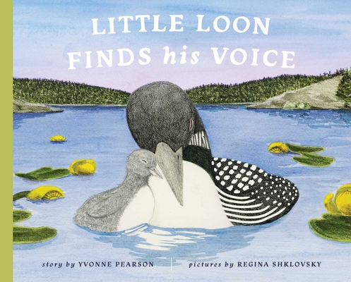 Little Loon Finds His Voice By Yvonne Pearson, Regina Shklovsky (Illustrator) Cover Image