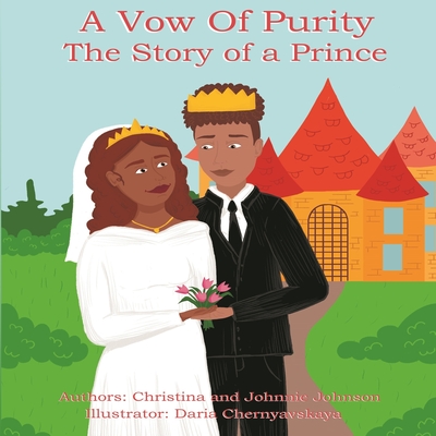 A Vow Of Purity: The Story of a Prince By Christina &. Johnnie Johnson Cover Image