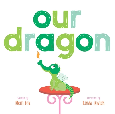 Our Dragon By Mem Fox, Linda Davick (Illustrator) Cover Image