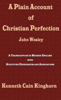 A Plain Account of Christian Perfection as Believed and Taught by the Reverend Mr. John Wesley: A Transcription in Modern English (Asbury Theological Seminary Series in World Christian Revita) Cover Image