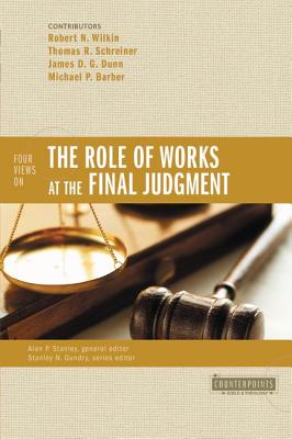Four Views on the Role of Works at the Final Judgment (Counterpoints: Bible and Theology) Cover Image