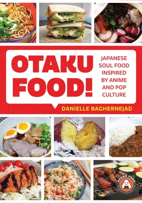 Otaku Food!: Japanese Soul Food Inspired by Anime and Pop Culture Cover Image
