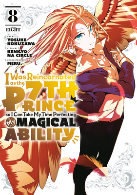 I Was Reincarnated as the 7th Prince so I Can Take My Time Perfecting My Magical Ability 8 (I Was Reincarnated as the 7th Prince, So I'll Take My Time Perfecting My Magical Ability #8) By Yosuke Kokuzawa (Illustrator), Kenkyo na Circle (Created by), Meru. (Designed by) Cover Image