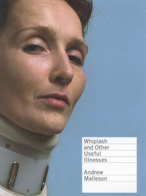 Whiplash and Other Useful Illnesses By Andrew Malleson Cover Image
