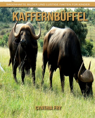 Kaffernbüffel: Sagenhafte Bilder und lustige Fakten für Kinder By Cynthia Fry Cover Image