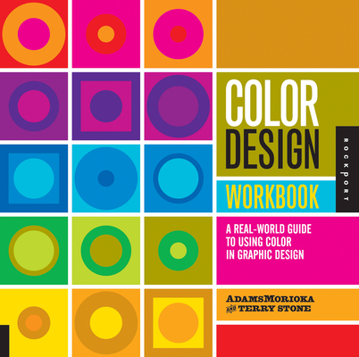 Color Design Workbook: A Real World Guide to Using Color in Graphic Design By AdamsMorioka (Editor) Cover Image