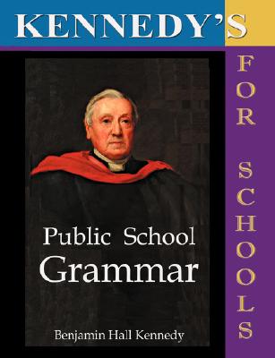 The Public School Latin Grammar By Benjamin Hall Kennedy Cover Image