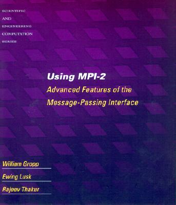 Using Mpi-2: Advanced Features of the Message-Passing Interface (Scientific and Engineering Computation)