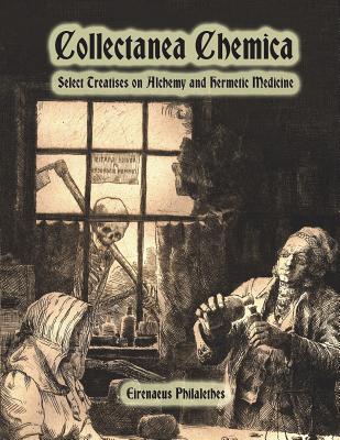 Collectanea Chemica: Select Treatises on Alchemy and Hermetic Medicine By Dahlia V. Nightly (Introduction by), Eirenaeus Philalethes Cover Image