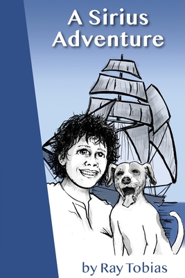 A Sirius Adventure By Ray Tobias, Brad Pope (Illustrator), Carlos Steward (Editor) Cover Image