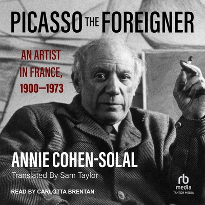Picasso the Foreigner: An Artist in France, 1900-1973 Cover Image