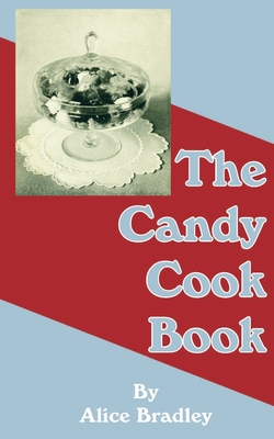 The Candy Cook Book By Alice Bradley Cover Image