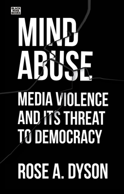 Mind Abuse: Media Violence and Its Threat to Democracy Cover Image