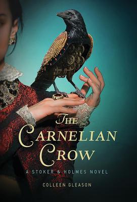 The Carnelian Crow: A Stoker & Holmes Book (Stoker and Holmes #4) Cover Image