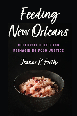 Feeding New Orleans: Celebrity Chefs and Reimagining Food Justice Cover Image
