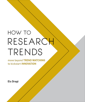 How to Research Trends: Move Beyond Trendwatching to Kickstart Innovation Cover Image