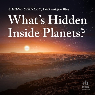 What's Hidden Inside Planets?: (Johns Hopkins Wavelengths) Cover Image