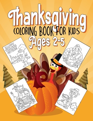 Thanksgiving Coloring Book for Kids Ages 2-5: A Collection of Fun