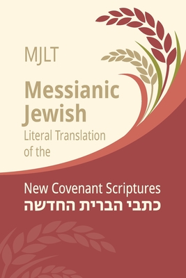 Messianic Jewish Literal Translation (MJLT): New Covenant Scriptures (New Testament / Bible) By Kevin Geoffrey (Editor), Robert Young (Translator) Cover Image