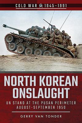 North Korean Onslaught: Un Stand at the Pusan Perimeter, August-September 1950 (Cold War 1945-1991) Cover Image