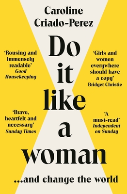 Do It Like a Woman: ... and Change the World By Caroline Criado-Perez Cover Image