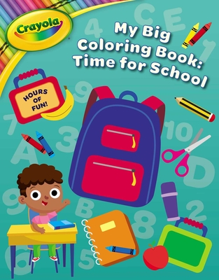 Crayola My Big Coloring Book: Time for School (Crayola/BuzzPop) By BuzzPop Cover Image