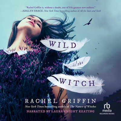 Wild Is the Witch By Rachel Griffin, Laura Knight Keating (Read by) Cover Image