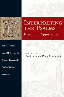 Interpreting the Psalms: Issues and Approaches By Philip S. Johnston (Editor), David G. Firth (Editor) Cover Image