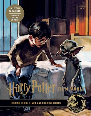 Harry Potter: Film Vault: Volume 9: Goblins, House-Elves, and Dark Creatures Cover Image